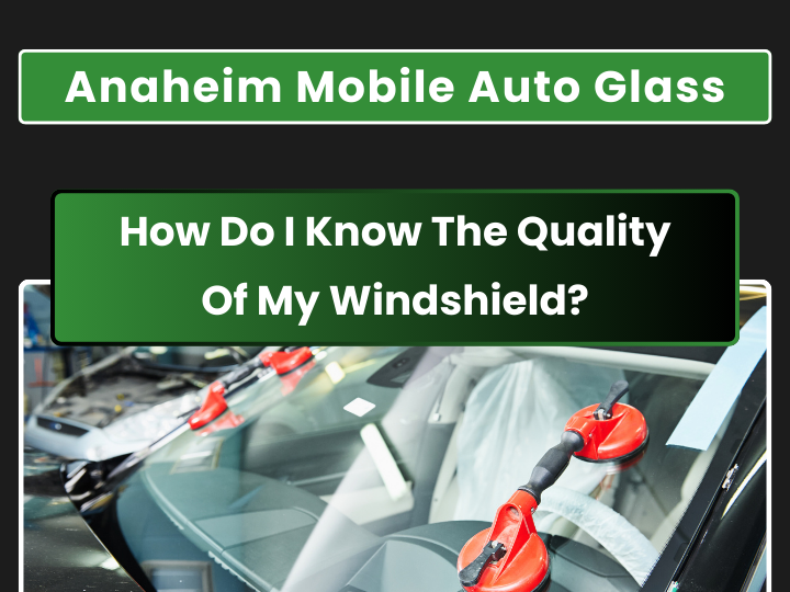 How Do I Know The Quality Of My Windshield?